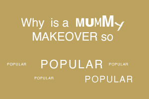why is a muumy makeover surgical procedure so popular